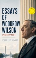 ebook: Essays of Woodrow Wilson (Annotated)