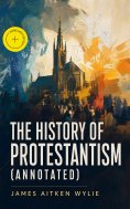 eBook: The History of Protestantism (Annotated)