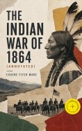 eBook: The Indian War of 1864 (Annotated)