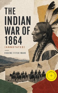 eBook: The Indian War of 1864 (Annotated)