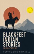 eBook: Blackfeet Indian Stories (Annotated)