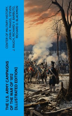 ebook: The U.S. Army Campaigns of the War of 1812 (Illustrated Edition)