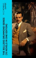 ebook: The Bulldog Drummond Series (10 Novels in One Edition)