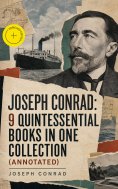 ebook: Joseph Conrad: 9 Quintessential Books in One Collection (Annotated)