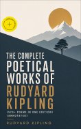 eBook: The Complete Poetical Works of Rudyard Kipling (570+ Poems in One Edition) (Annotated)