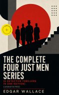 ebook: The Complete Four Just Men Series (6 Detective Thrillers in One Edition) (Annotated)