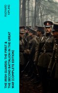 ebook: THE IRISH GUARDS: The First & the Second Battalion in the Great War (Complete Edition)