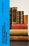 ebook: THE COLLECTED NOVELS OF E. M. DELAFIELD (6 Titles in One Edition)