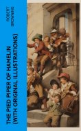 eBook: The Pied Piper of Hamelin (With Original Illustrations)