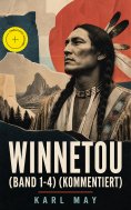 eBook: WINNETOU (Band 1-4) (Kommentiert)