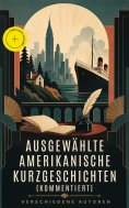 eBook: Ausgewählte amerikanische Kurzgeschichten (Kommentiert)