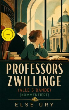 eBook: Professors Zwillinge (Alle 5 Bände) (Kommentiert)