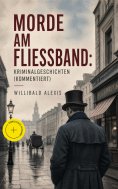 eBook: Morde am Fließband: Kriminalgeschichten (Kommentiert)