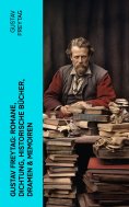 eBook: Gustav Freytag: Romane, Dichtung, Historische Bücher, Dramen & Memoiren