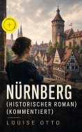 eBook: Nürnberg (Historischer Roman) (Kommentiert)
