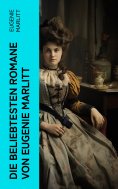eBook: Die beliebtesten Romane von Eugenie Marlitt