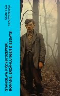 ebook: Stanislaw Przybyszewski: Romane, Erzählungen & Essays
