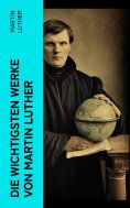 eBook: Die wichtigsten Werke von Martin Luther