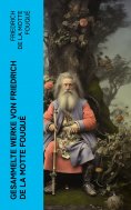 eBook: Gesammelte Werke von Friedrich de la Motte Fouqué