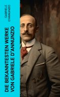 eBook: Die bekanntesten Werke von Gabriele D'Annunzio
