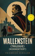 ebook: Wallenstein (Trilogie) (Kommentiert)