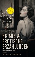 eBook: Krimis & Erotische Erzählungen (Kommentiert)