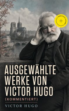 eBook: Ausgewählte Werke von Victor Hugo (Kommentiert)