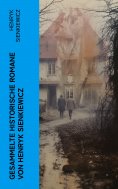 eBook: Gesammelte historische Romane von Henryk Sienkiewicz