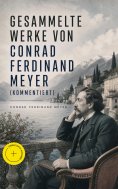 eBook: Gesammelte Werke von Conrad Ferdinand Meyer (Kommentiert)
