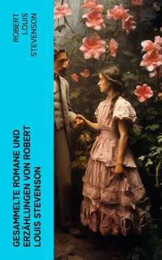 ebook: Gesammelte Romane und Erzählungen von Robert Louis Stevenson
