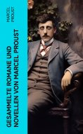 eBook: Gesammelte Romane und Novellen von Marcel Proust