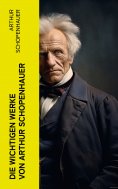 eBook: Die wichtigen Werke von Arthur Schopenhauer
