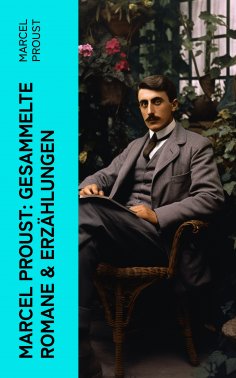 ebook: Marcel Proust: Gesammelte Romane & Erzählungen