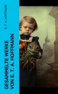 eBook: Gesammelte Werke von E. T. A. Hoffmann