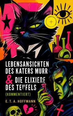 eBook: Lebensansichten des Katers Murr & Die Elixiere des Teufels (Kommentiert)