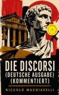 ebook: Die Discorsi (Deutsche Ausgabe) (Kommentiert)