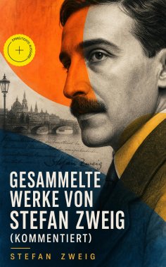 eBook: Gesammelte Werke von Stefan Zweig (Kommentiert)