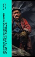 eBook: Gesammelte Erzählungen von Rudyard Kipling (116 Titel in einem Band)