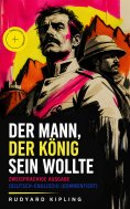 eBook: Der Mann, der König sein wollte - Zweisprachige Ausgabe (Deutsch-Englisch) (Kommentiert)