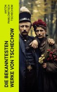 eBook: Die bekanntesten Werke von Tschechow