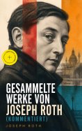 eBook: Gesammelte Werke von Joseph Roth (Kommentiert)