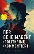 eBook: Der Geheimagent (Politkrimi) (Kommentiert)