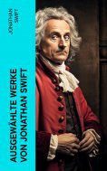ebook: Ausgewählte Werke von Jonathan Swift