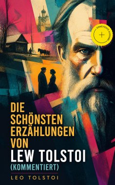 eBook: Die schönsten Erzählungen von Lew Tolstoi (Kommentiert)