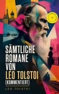 eBook: Sämtliche Romane von Leo Tolstoi (Kommentiert)