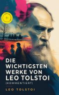 eBook: Die wichtigsten Werke von Leo Tolstoi (Kommentiert)