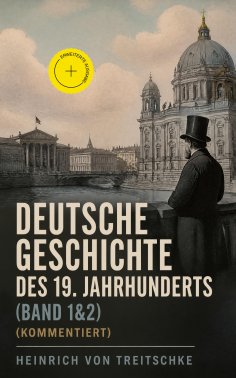 eBook: Deutsche Geschichte des 19. Jahrhunderts (Band 1&2) (Kommentiert)