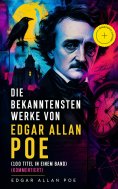 eBook: Die bekanntesten Werke von Edgar Allan Poe (100 Titel in einem Band) (Kommentiert)