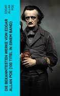 ebook: Die bekanntesten Werke von Edgar Allan Poe (100 Titel in einem Band)