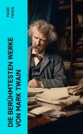 ebook: Die berühmtesten Werke von Mark Twain